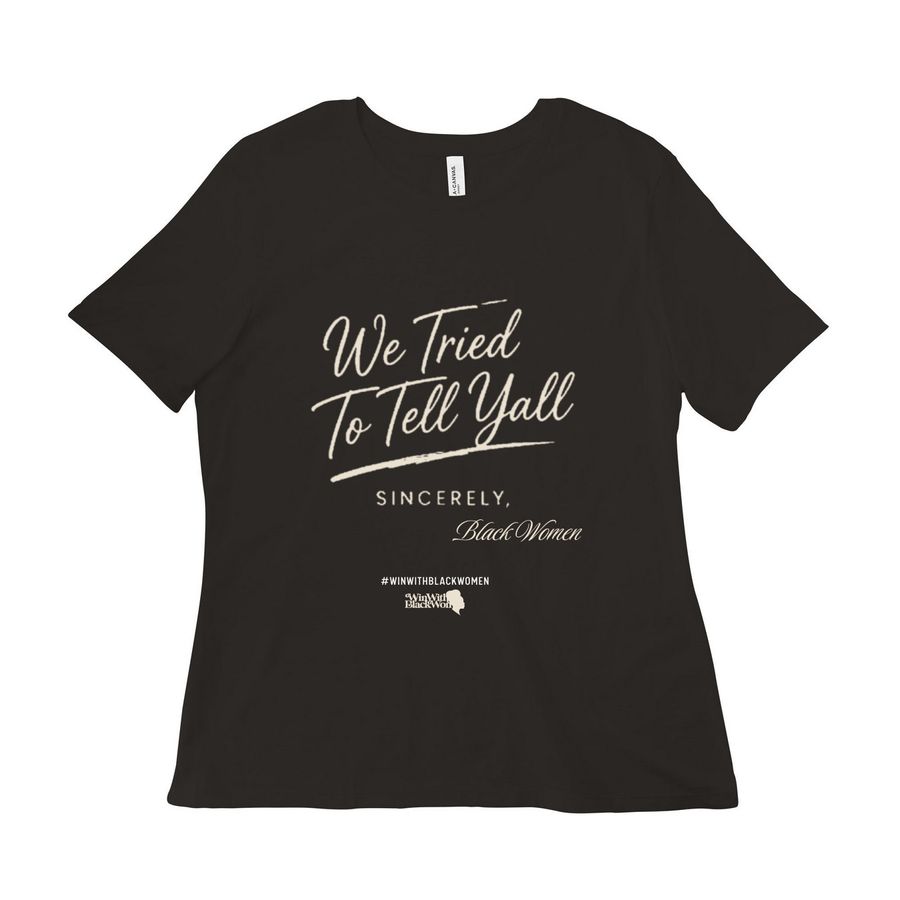 We Tried to Tell Y'all ?&nbsp;, a Black Women?s Relaxed Cotton Tee