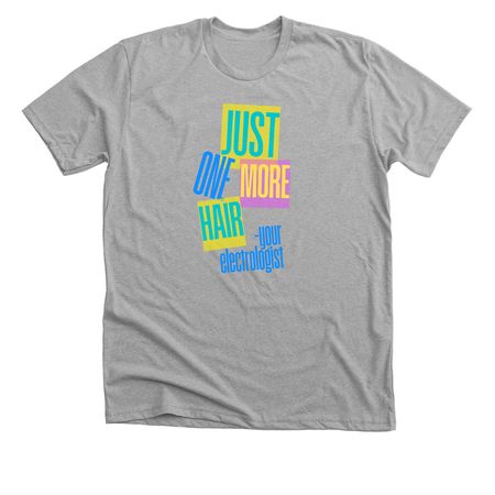 ? Just One More Hair, a Athletic Heather Premium Unisex Tee