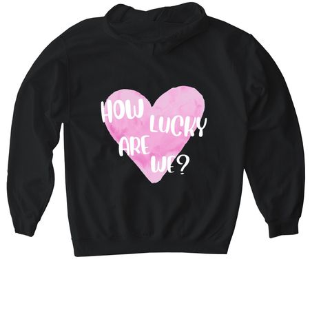 How Lucky Are We Hoodie, a Black Gildan Softstyle Pullover Hoodie