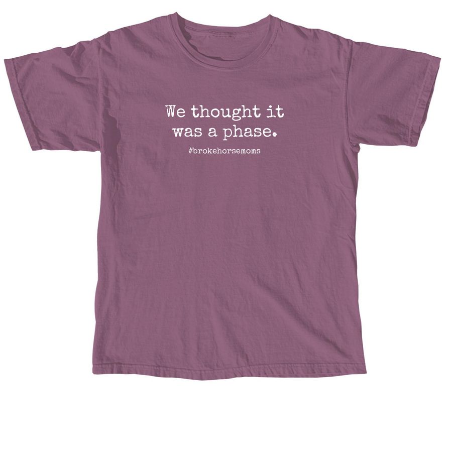 We thought it was a phase, a Berry Comfort Colors Unisex Tee