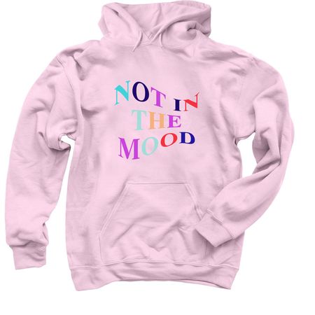 NOT IN THE MOOD, a Light Pink Pullover Hoodie
