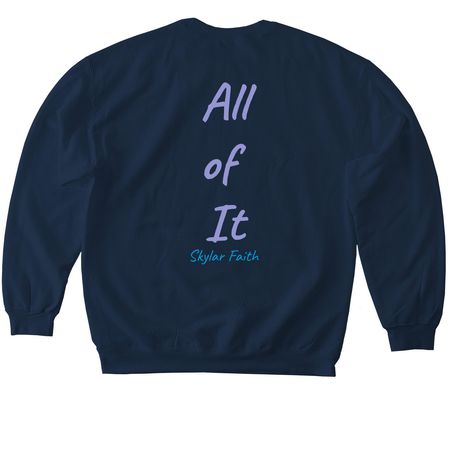 ?All of It? Official Shirts, a Navy Softstyle Crewneck Sweatshirt