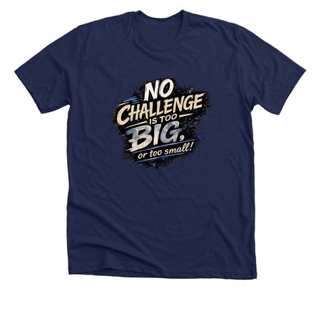 Challenge Years Are The Best Years!, a Solid Navy Blend Premium Unisex Tee