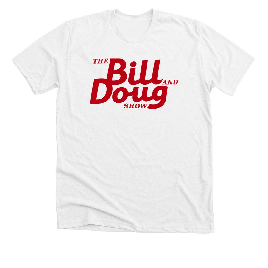 The Bill and Doug Show T-Shirt, a Solid White Blend Premium Unisex Tee