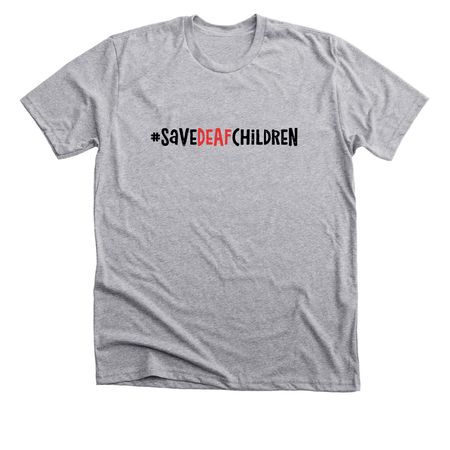 #SaveDeafChildren, a Athletic Heather Premium Unisex Tee