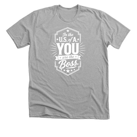 You Are The Boss shirt, a Athletic Heather Premium Unisex Tee