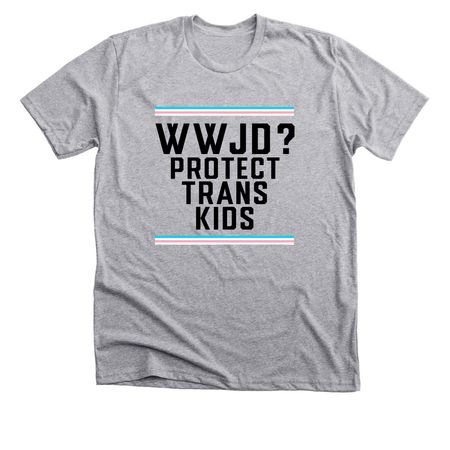 WWJD? Protect Trans Kids, a Athletic Heather Premium Unisex Tee