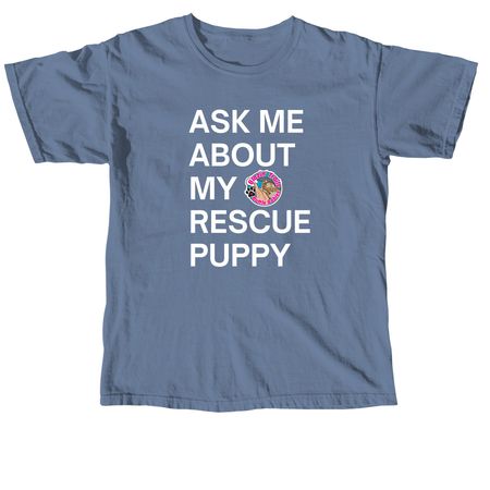 Ask Me About My Rescue Puppy, a Blue Jean Comfort Colors Unisex Tee