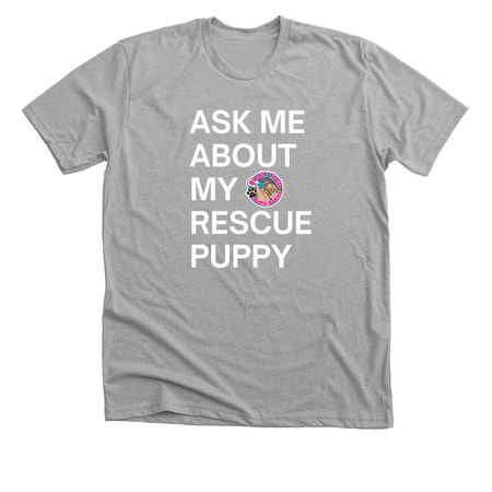 Ask Me About My Rescue Puppy, a Athletic Heather Premium Unisex Tee