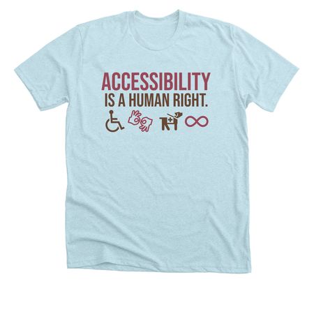 Accessibility is a human right, a Heather Ice Blue Premium Unisex Tee