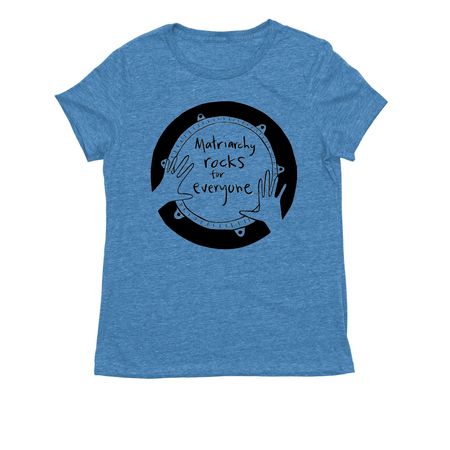 Matriarchy Rocks SHIRTS, a Azure Blue Allmade Eco Triblend Women?s Tee