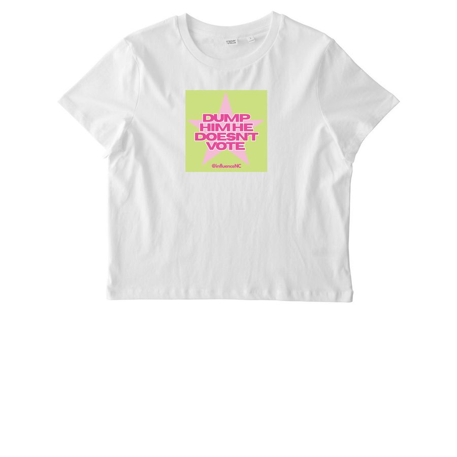Dump him he doesn't vote, a White Stanley/Stella Women?s Stella Muser Tee