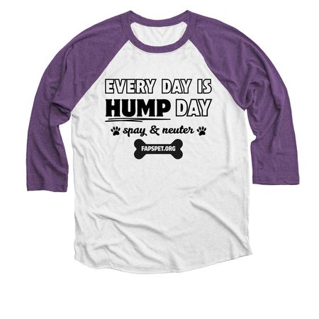 Every Day is HUMP Day, a Purple Rush and Heather White 3/4 Sleeve Baseball Tee