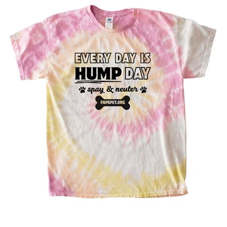 Every Day is HUMP Day, a Desert Rose Classic Tie Dye Tee
