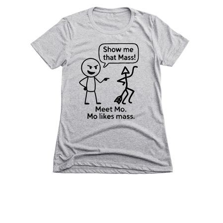 Mo' Mass, Mo' Momentum, a Dark Heather Grey Women's Slim Fit Tee