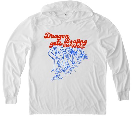 Dragon Boating Gets Me Wet, a Bright White Allmade Eco Triblend Hoodie Tee