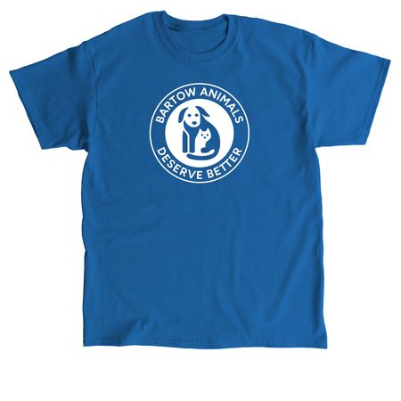 Bartow Animals Deserve Better, a Royal Classic Unisex Tee