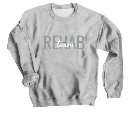 Rehab Team Crewneck, a Sport Grey Crewneck Sweatshirt