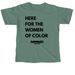 Here For the Women of Color&nbsp;, a Light Green Comfort Colors Unisex Tee