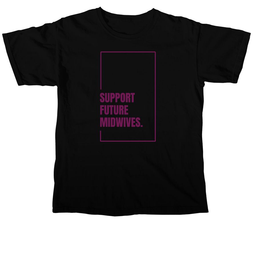 Invest in the Next Generation of Midwives!, a Black Comfort Colors Unisex Tee