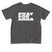 Pray for Anna - Toddler Shirt, a Charcoal Toddler Tee