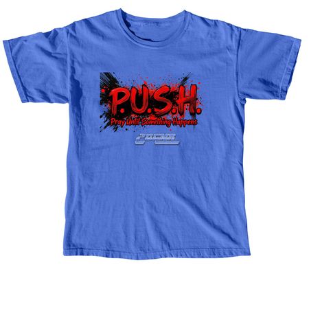 P.U.S.H., a Flo Blue Comfort Colors Unisex Tee