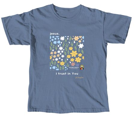Flowers of St Faustina DMA- Jesus, I trust in You!, a Blue Jean Comfort Colors Unisex Tee